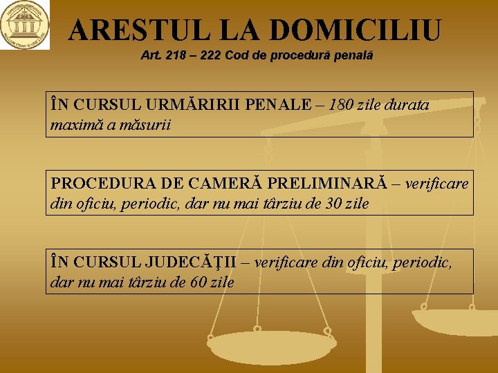 ARESTUL LA DOMICILIU Art. 218 – 222 Cod de procedură penală ÎN CURSUL URMĂRIRII