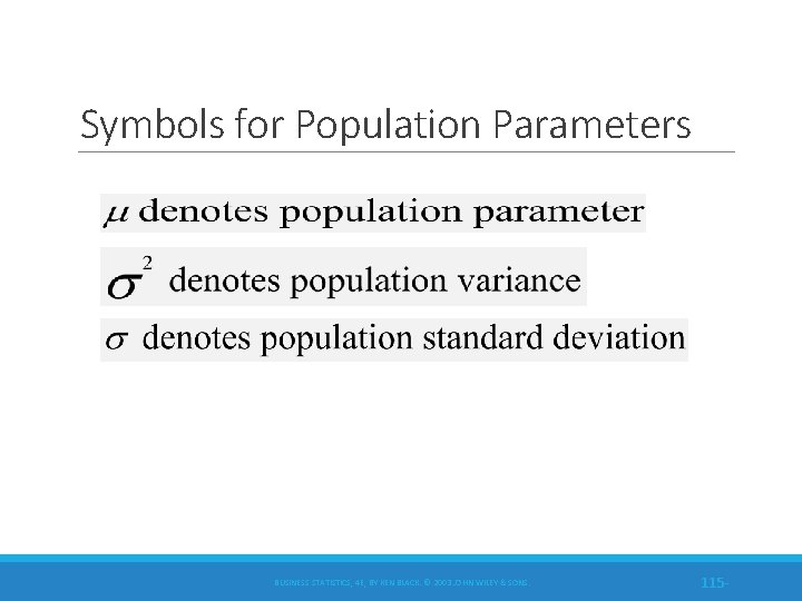 Symbols for Population Parameters BUSINESS STATISTICS, 4 E, BY KEN BLACK. © 2003 JOHN