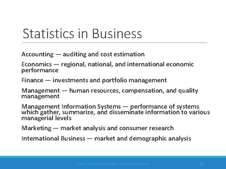Statistics in Business Accounting — auditing and cost estimation Economics — regional, national, and