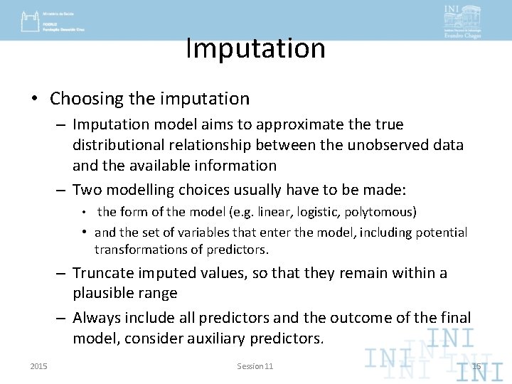 Imputation • Choosing the imputation – Imputation model aims to approximate the true distributional