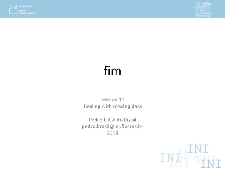 fim Session 11 Dealing with missing data Pedro E A A do Brasil pedro.