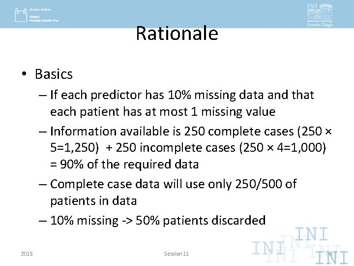 Rationale • Basics – If each predictor has 10% missing data and that each
