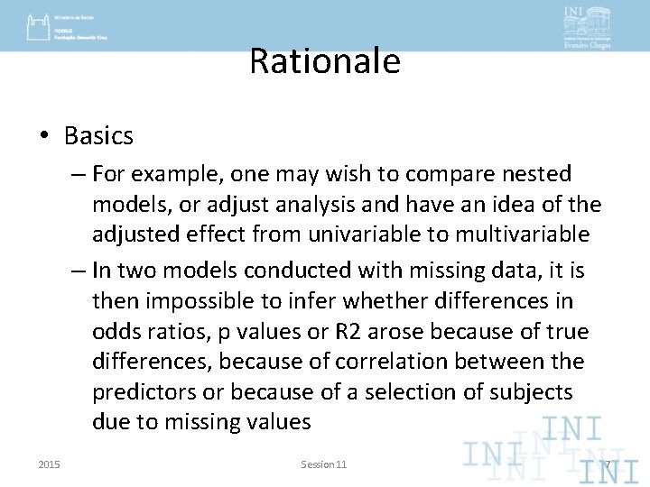 Rationale • Basics – For example, one may wish to compare nested models, or