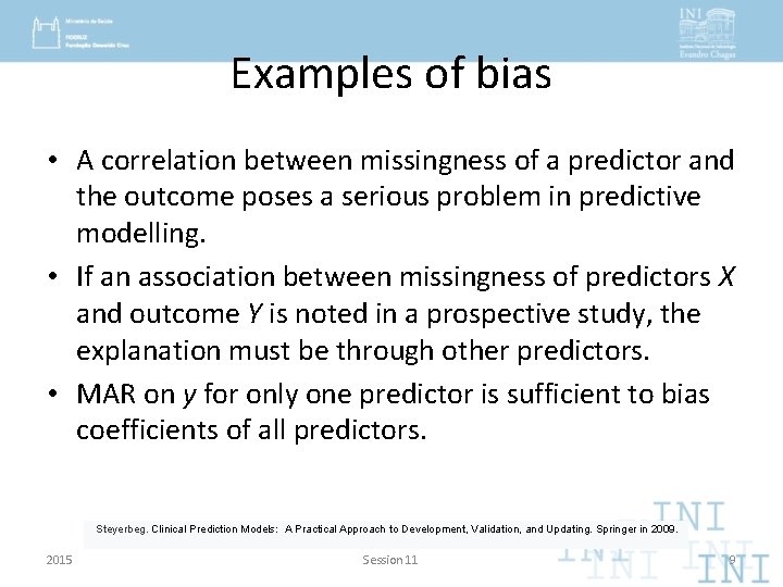 Examples of bias • A correlation between missingness of a predictor and the outcome