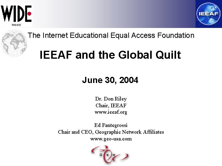The Internet Educational Equal Access Foundation IEEAF and the Global Quilt June 30, 2004