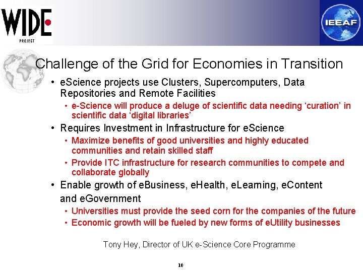 Challenge of the Grid for Economies in Transition • e. Science projects use Clusters,