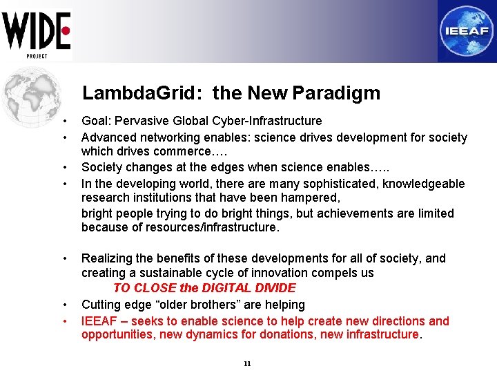 Lambda. Grid: the New Paradigm • • Goal: Pervasive Global Cyber-Infrastructure Advanced networking enables: