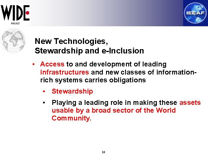 New Technologies, Stewardship and e-Inclusion • Access to and development of leading infrastructures and