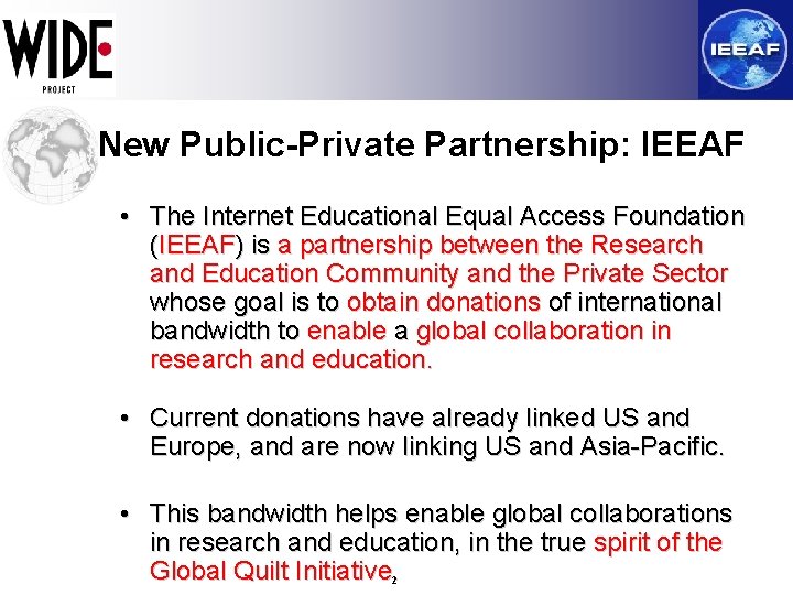 New Public-Private Partnership: IEEAF • The Internet Educational Equal Access Foundation (IEEAF) is a