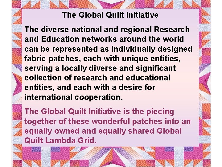 The Global Quilt Initiative The diverse national and regional Research and Education networks around