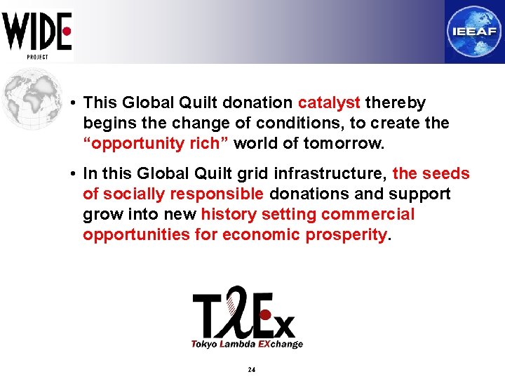  • This Global Quilt donation catalyst thereby begins the change of conditions, to