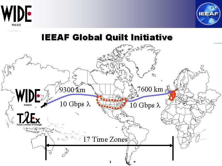 IEEAF Global Quilt Initiative 7600 km 9300 km 10 Gbps l 17 Time Zones