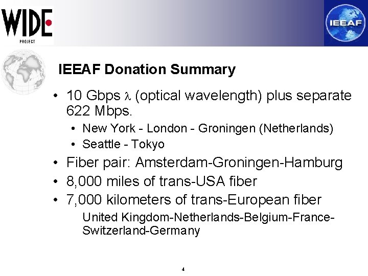 IEEAF Donation Summary • 10 Gbps l (optical wavelength) plus separate 622 Mbps. •