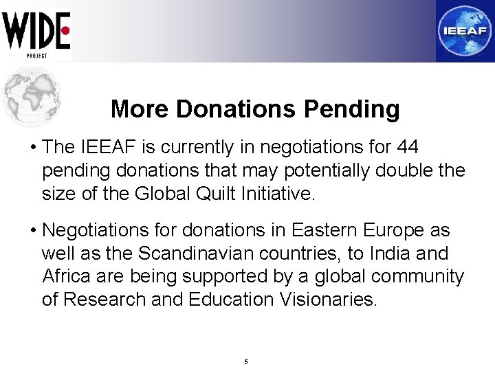 More Donations Pending • The IEEAF is currently in negotiations for 44 pending donations