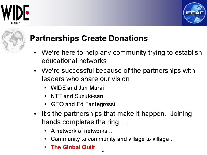 Partnerships Create Donations • We’re here to help any community trying to establish educational