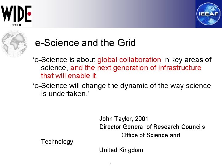 e-Science and the Grid ‘e-Science is about global collaboration in key areas of science,