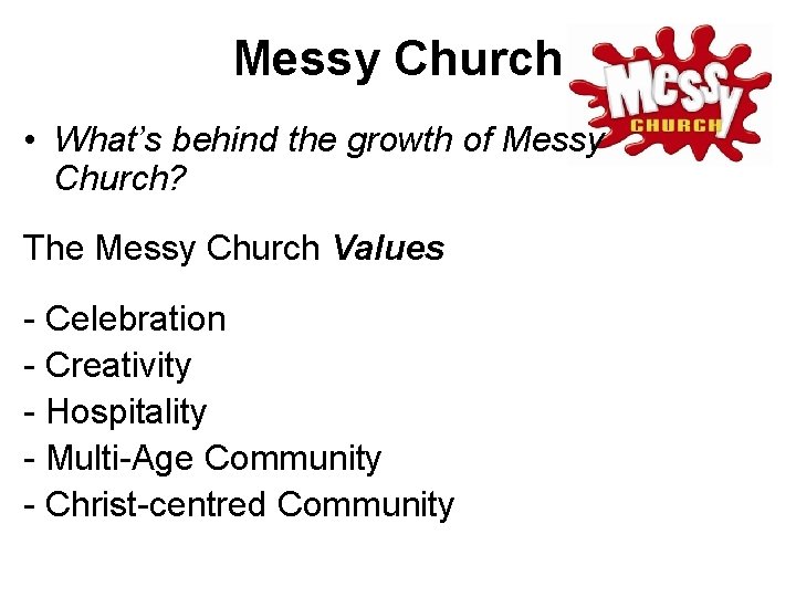 Messy Church • What’s behind the growth of Messy Church? The Messy Church Values