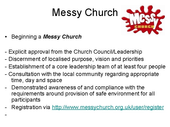 Messy Church • Beginning a Messy Church - Explicit approval from the Church Council/Leadership