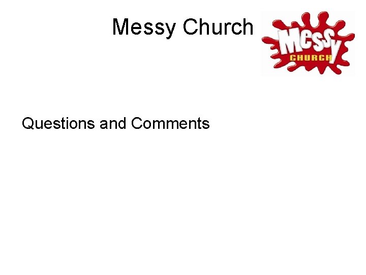 Messy Church Questions and Comments 