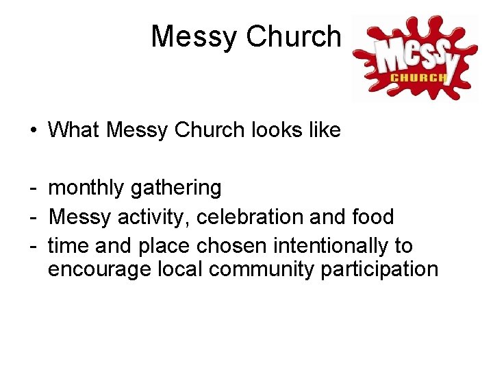 Messy Church • What Messy Church looks like - monthly gathering - Messy activity,