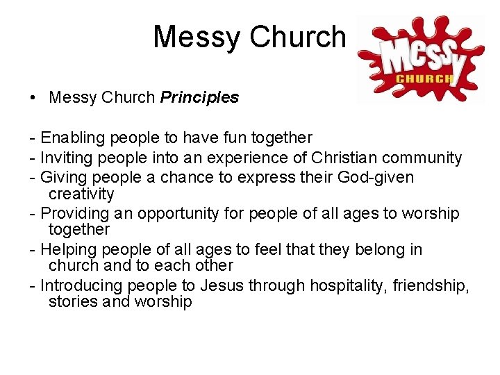 Messy Church • Messy Church Principles - Enabling people to have fun together -