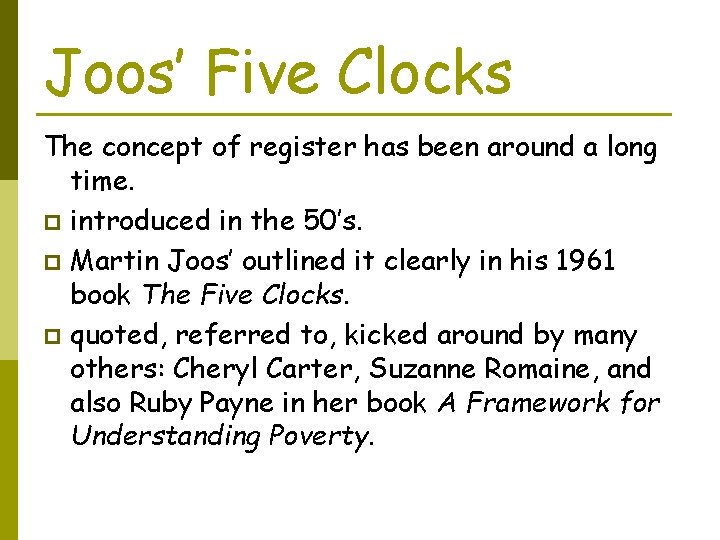 Joos’ Five Clocks The concept of register has been around a long time. p