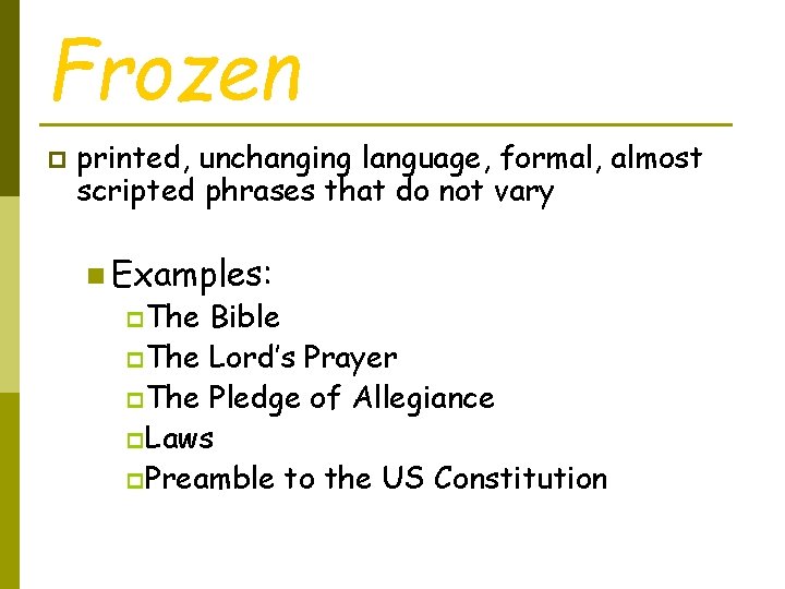 Frozen p printed, unchanging language, formal, almost scripted phrases that do not vary n