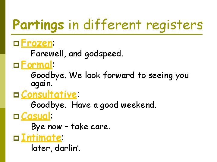 Partings in different registers p Frozen: Farewell, and godspeed. p Formal: Goodbye. We look
