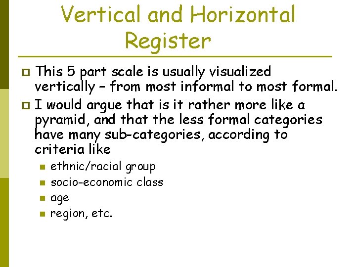 Vertical and Horizontal Register This 5 part scale is usually visualized vertically – from