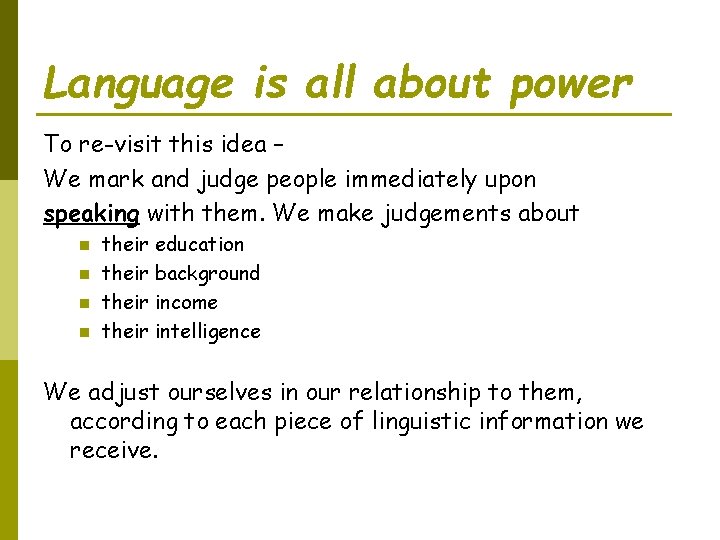 Language is all about power To re-visit this idea – We mark and judge