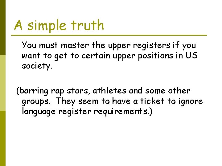 A simple truth You must master the upper registers if you want to get