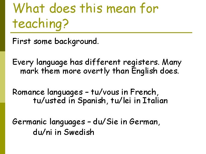 What does this mean for teaching? First some background. Every language has different registers.