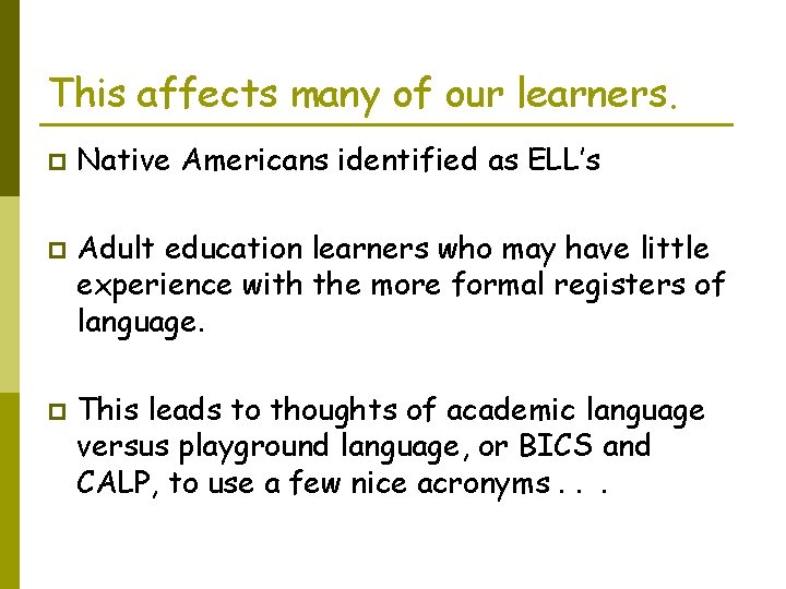 This affects many of our learners. p p p Native Americans identified as ELL’s