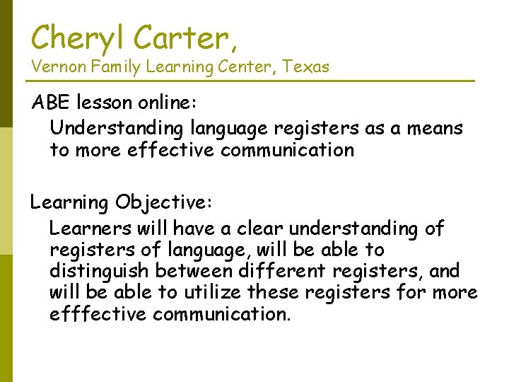 Cheryl Carter, Vernon Family Learning Center, Texas ABE lesson online: Understanding language registers as