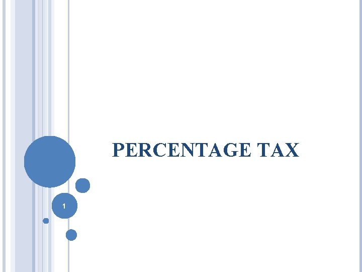 PERCENTAGE TAX 1 