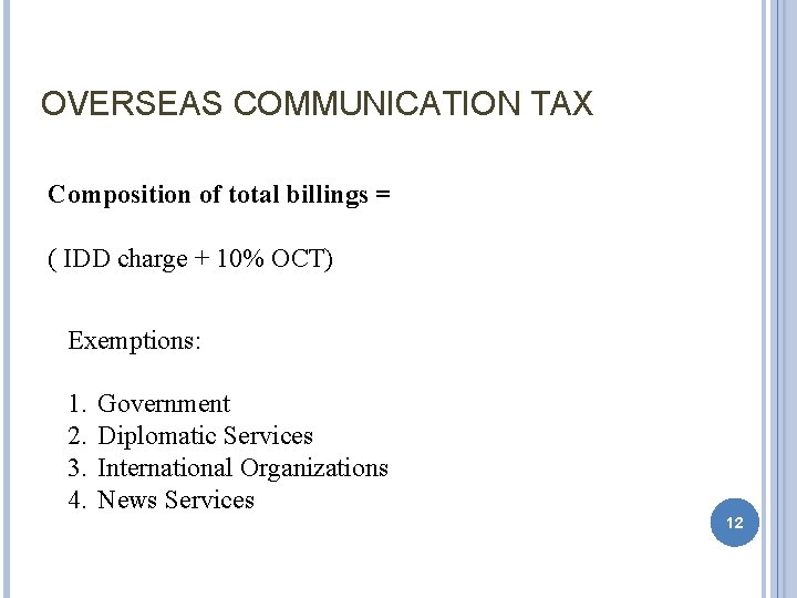 OVERSEAS COMMUNICATION TAX Composition of total billings = ( IDD charge + 10% OCT)