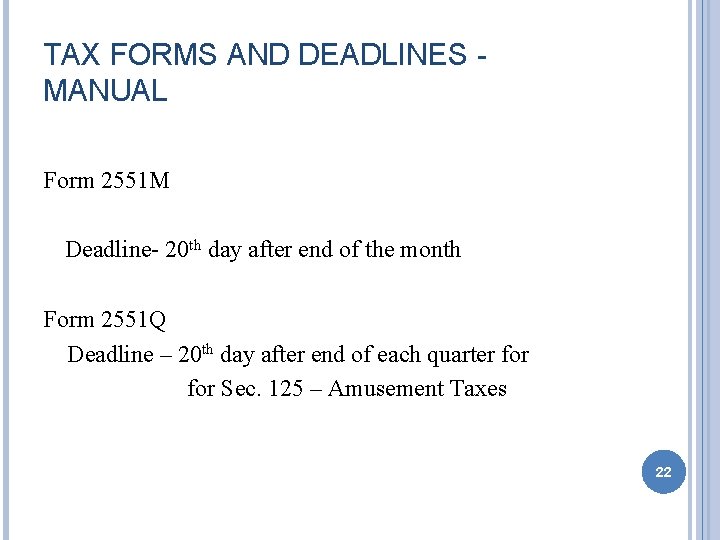TAX FORMS AND DEADLINES MANUAL Form 2551 M Deadline- 20 th day after end