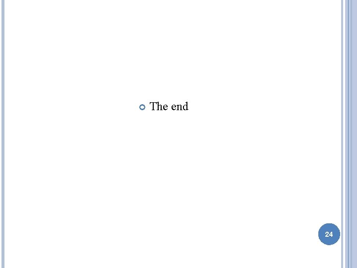  The end 24 