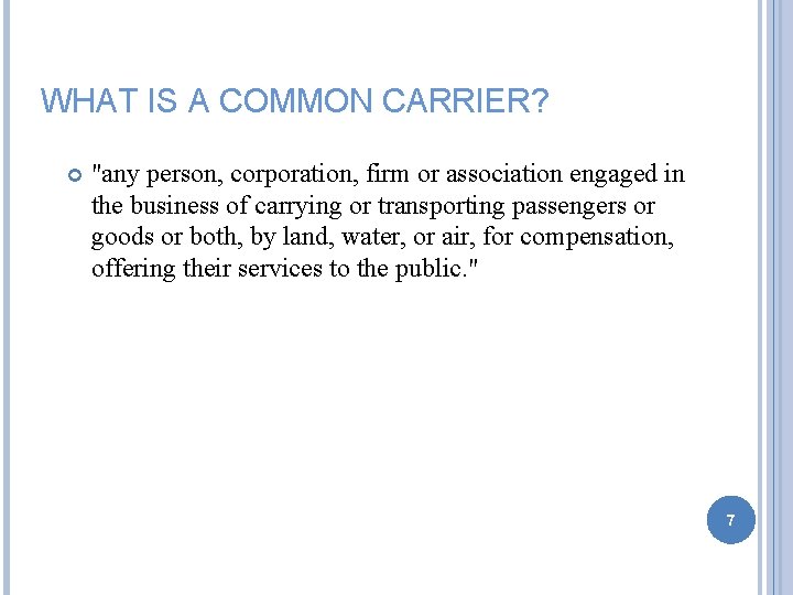 WHAT IS A COMMON CARRIER? "any person, corporation, firm or association engaged in the