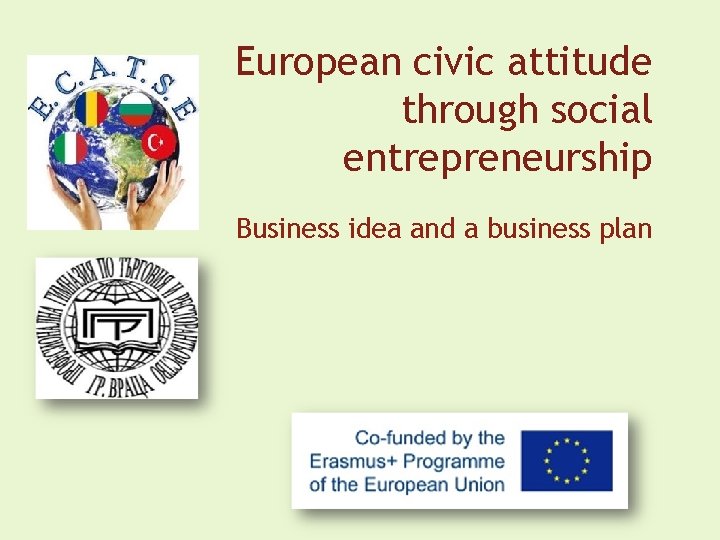 European civic attitude through social entrepreneurship Business idea and a business plan 