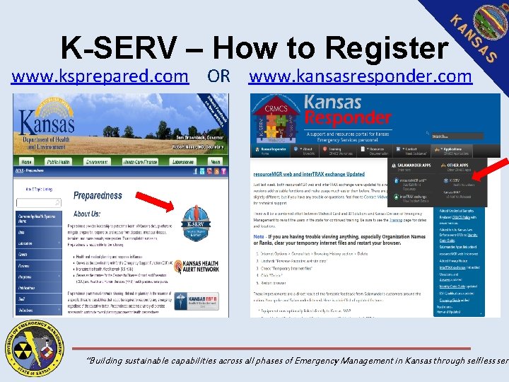 K-SERV – How to Register www. ksprepared. com OR www. kansasresponder. com “Building sustainable