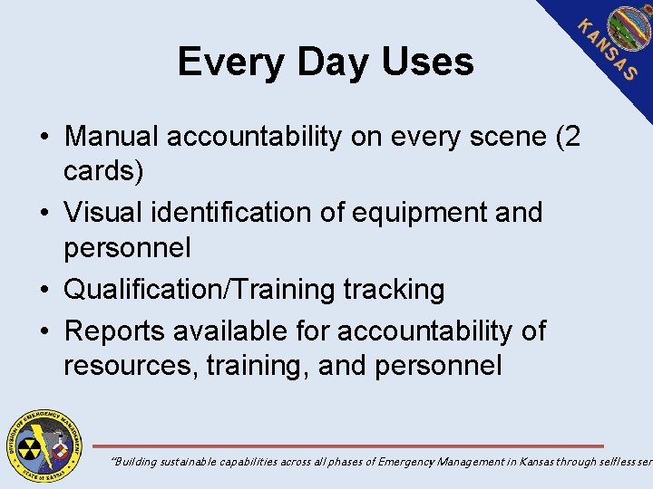 Every Day Uses • Manual accountability on every scene (2 cards) • Visual identification
