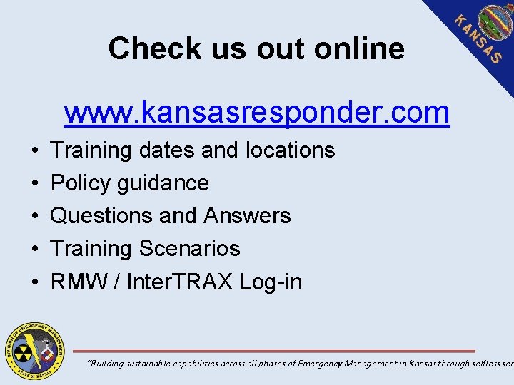 Check us out online www. kansasresponder. com • • • Training dates and locations