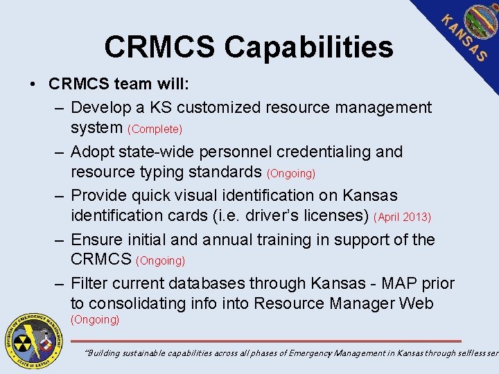 CRMCS Capabilities • CRMCS team will: – Develop a KS customized resource management system