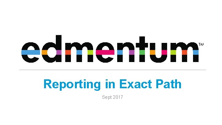 Reporting in Exact Path Sept 2017 