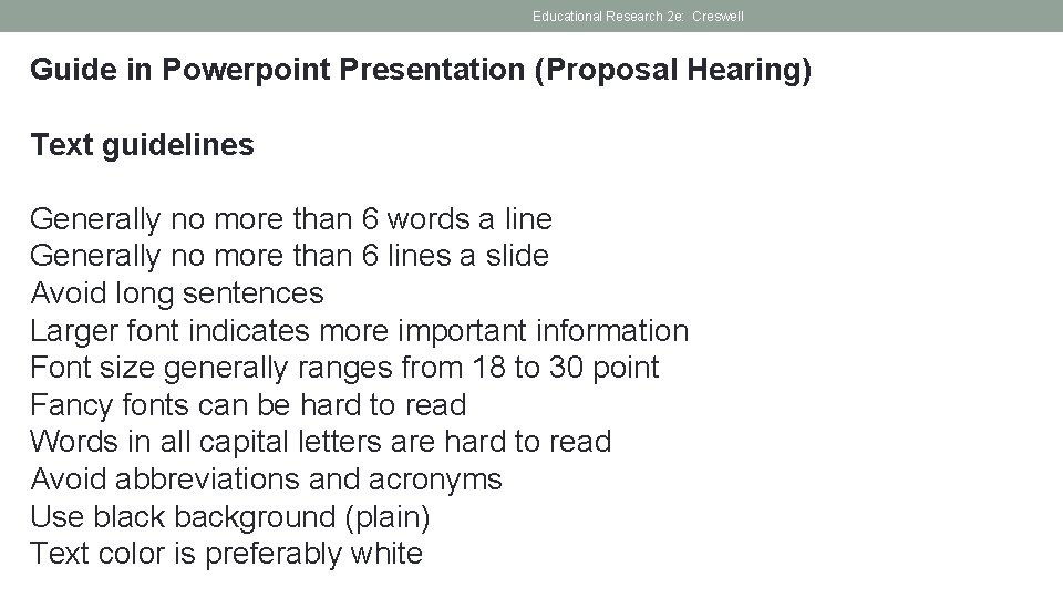 Educational Research 2 e: Creswell Guide in Powerpoint Presentation (Proposal Hearing) Text guidelines Generally