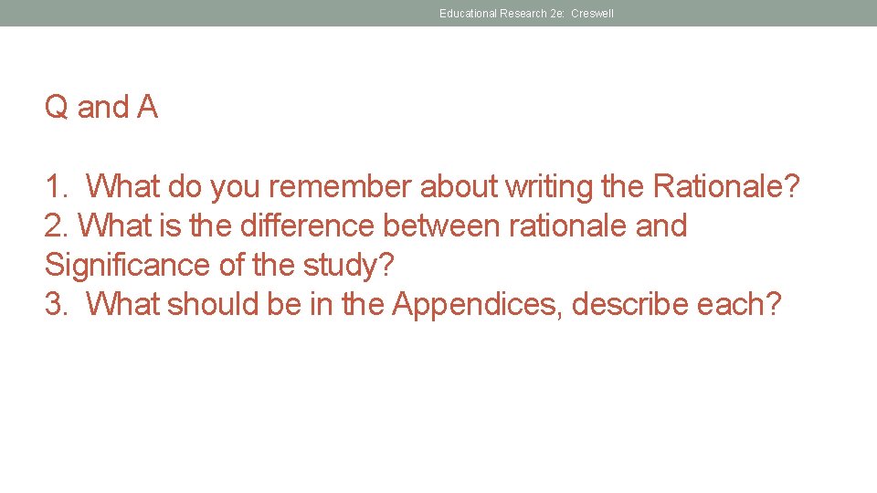 Educational Research 2 e: Creswell Q and A 1. What do you remember about