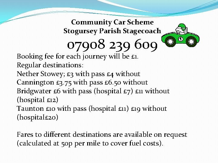 Community Car Scheme Stogursey Parish Stagecoach 07908 239 609 Booking fee for each journey