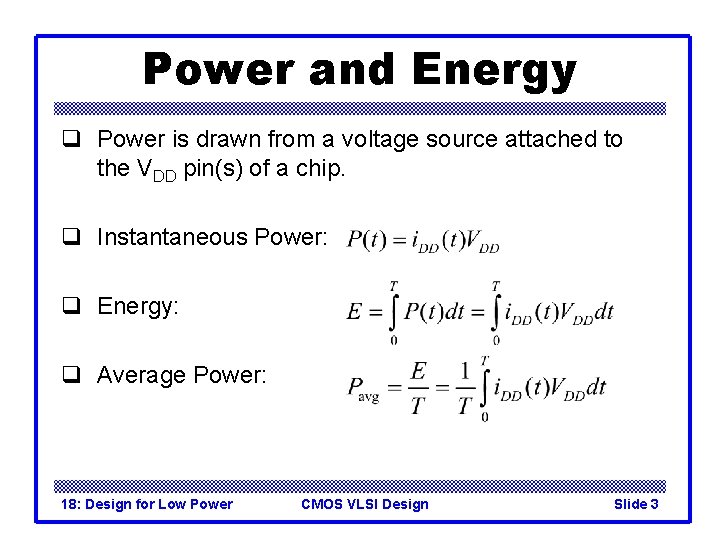 Power and Energy q Power is drawn from a voltage source attached to the