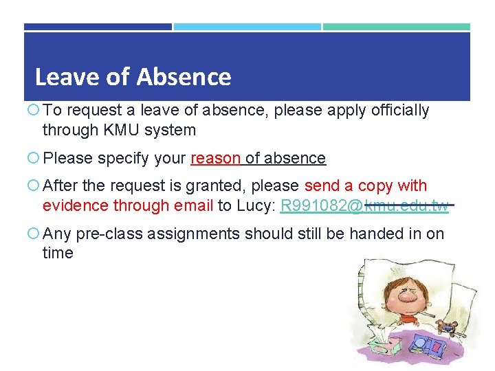 Leave of Absence To request a leave of absence, please apply officially through KMU Leave of Absence To request a leave of absence, please apply officially through KMU